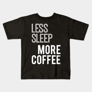 Less Sleep More Coffee Kids T-Shirt